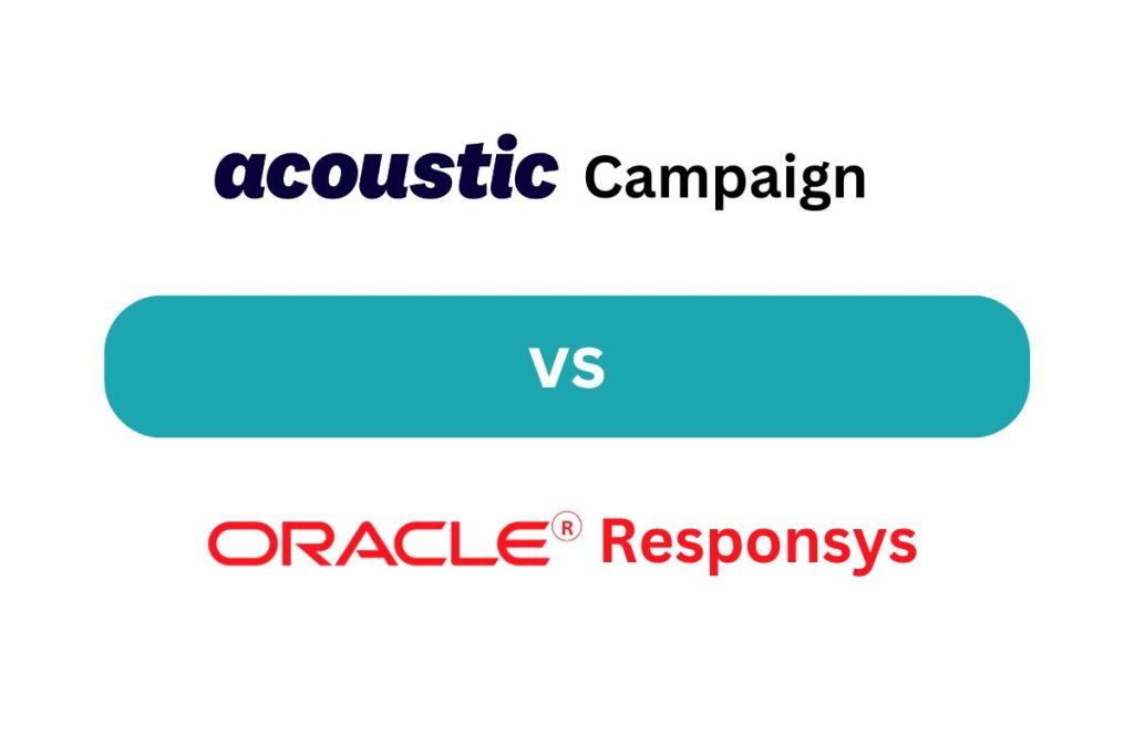 Acoustic Campaign vs Oracle Responsys: Unveiling the Best Enterprise Marketing Automation Tool