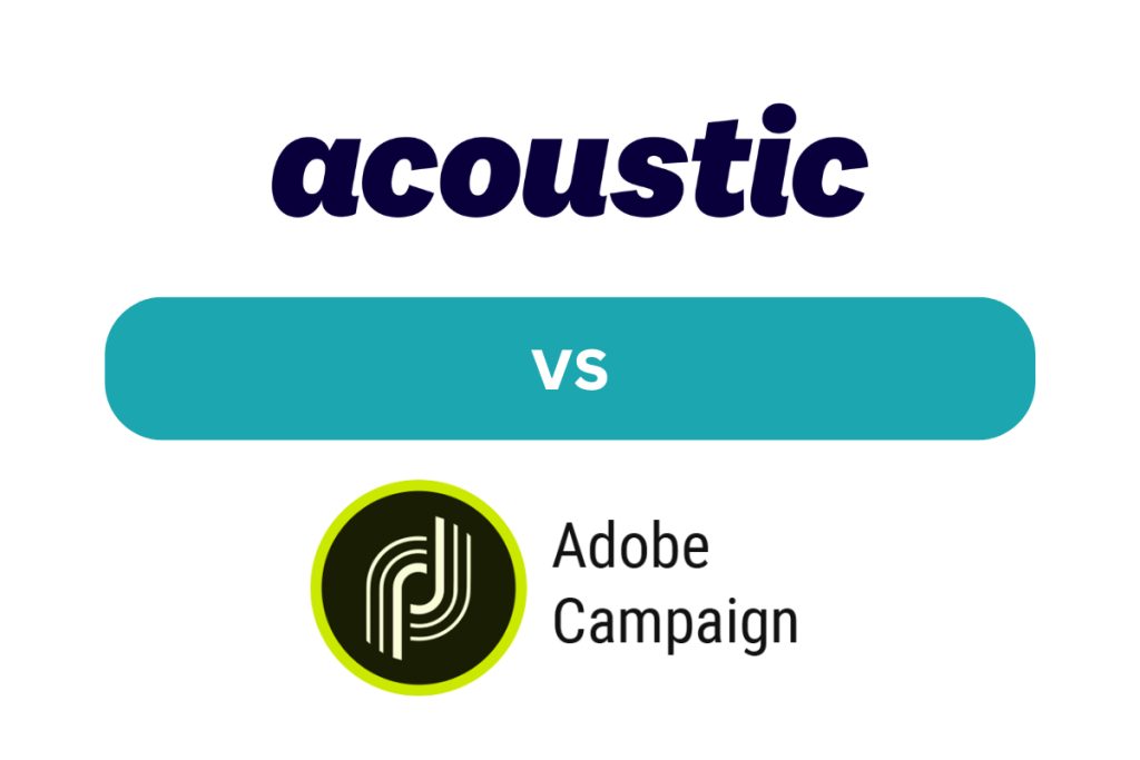 Acoustic Campaign vs Adobe Campaign: Enterprise Email Platforms Collide